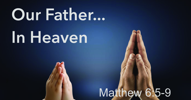 Our Father...In Heaven