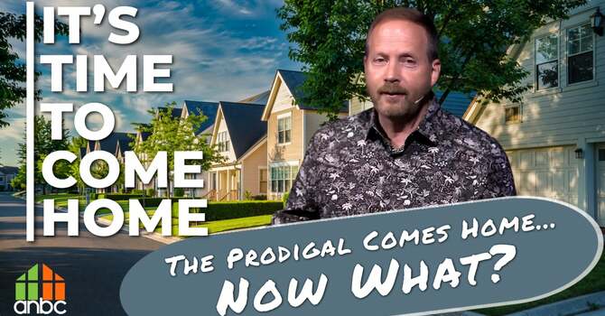The Prodigal Comes Home... Now What?