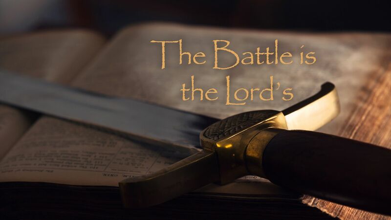 The Battle is the Lord's
