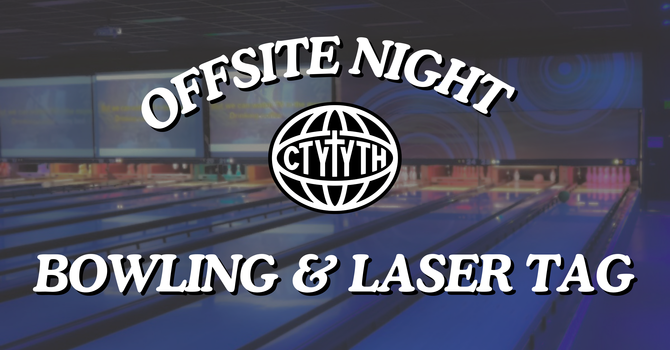 City Youth Offsite - Bowling & Laser Tag