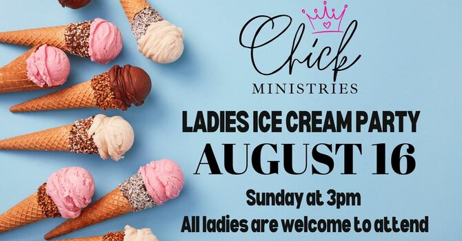Chick Ministries Ladies Ice Cream Party