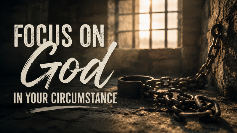 Focus On God In Your Circumstance