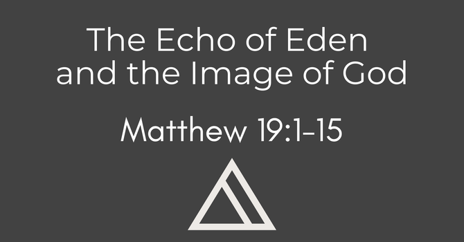 The Echo of Eden and The Image of God