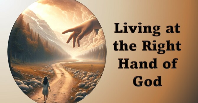 Living at the Right Hand of God 