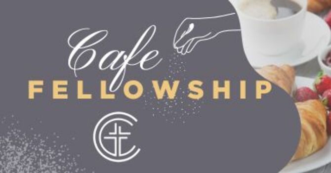Cafe' Fellowship