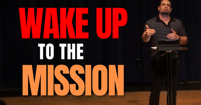 Wake Up to the Mission