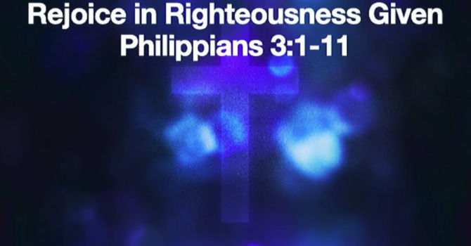 Rejoice in Righteousness Given