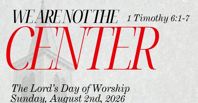 We Are Not The Center | 1 Timothy 6:1-7 image