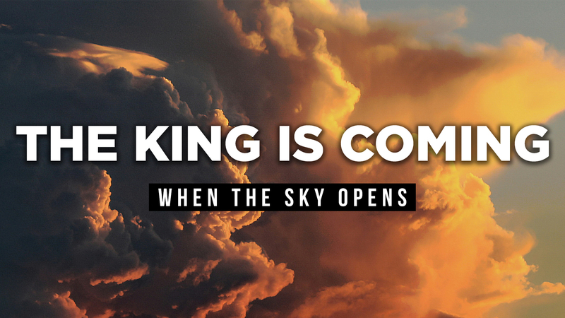The King Is Coming — When The Sky Opens
