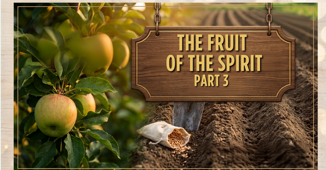 Fruit of The Spirit Part 3