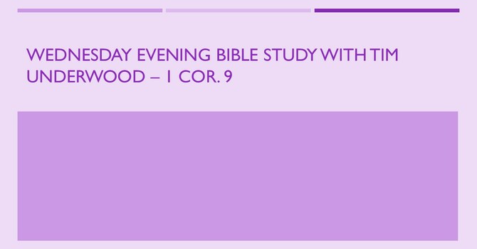 Wednesday Evening Bible Study - 1 Cor. 9