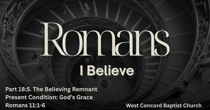 The Believing Remnant - Present Condition: God's Grace