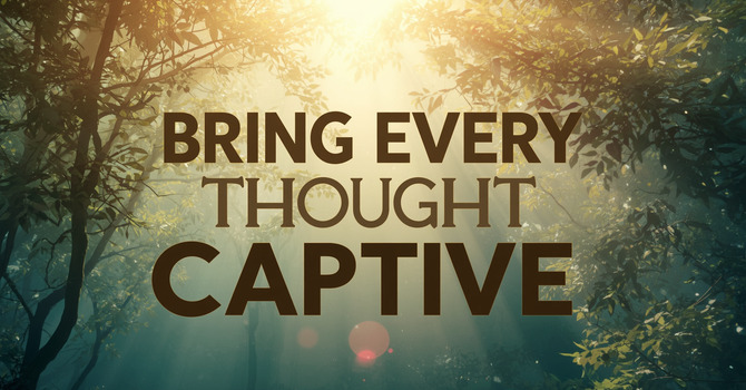Bring Every Thought Captive image