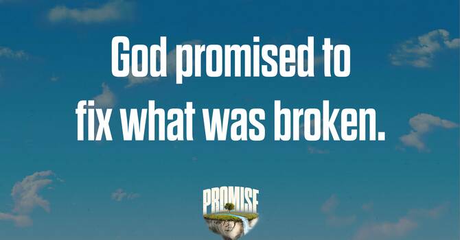 God Promised to Fix What was Broken