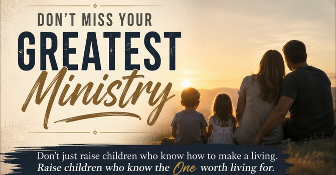 Don't Miss Your Greatest Ministry