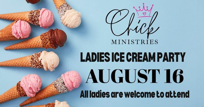 Chick Ministries Ladies Ice Cream Party