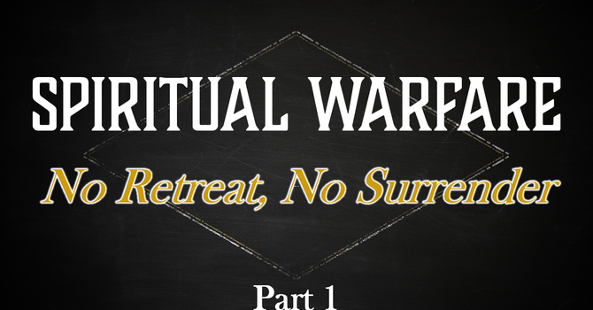 Spiritual Warfare Part 1
