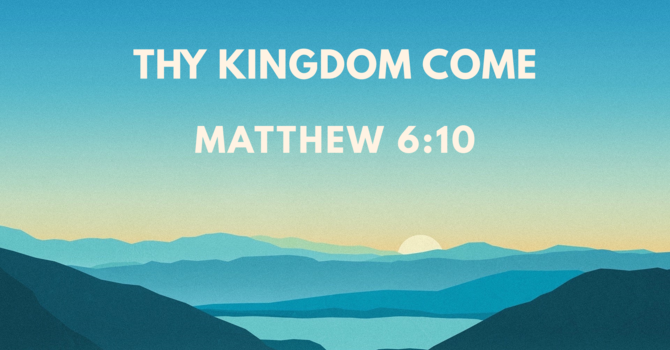 Thy Kingdom Come