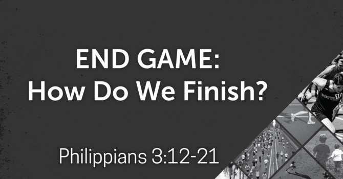 End Game: How Do We Finish?