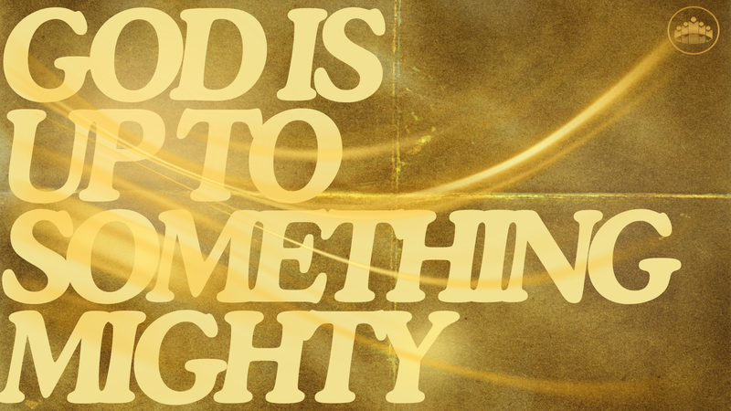 God Is Up To Something Mighty