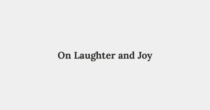 On Laughter and Joy