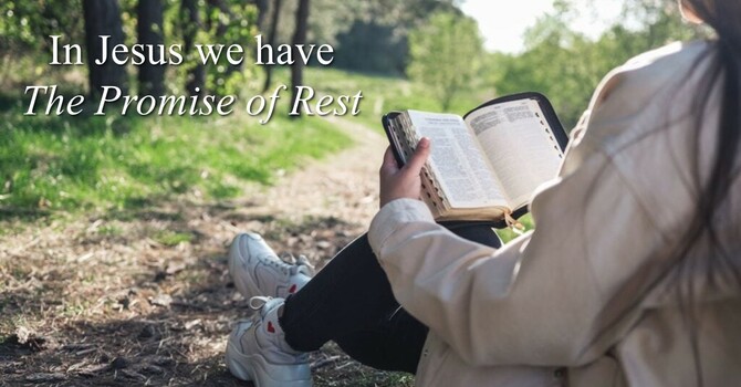 In Jesus we have The Promise of Rest