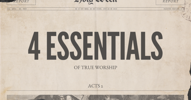 4 Essentials of True Worship