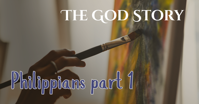 The God Story: Philippians Part 1