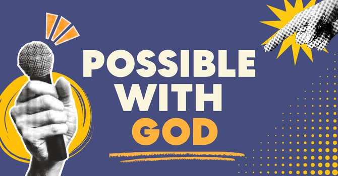 Possible With God