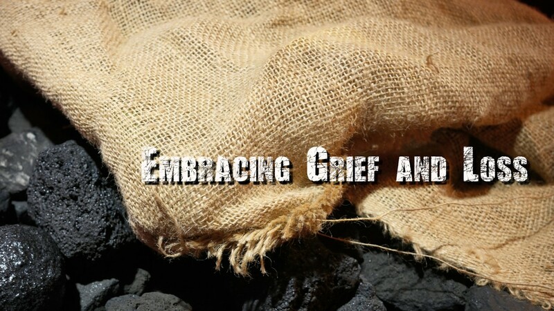 Embracing Grief and Loss