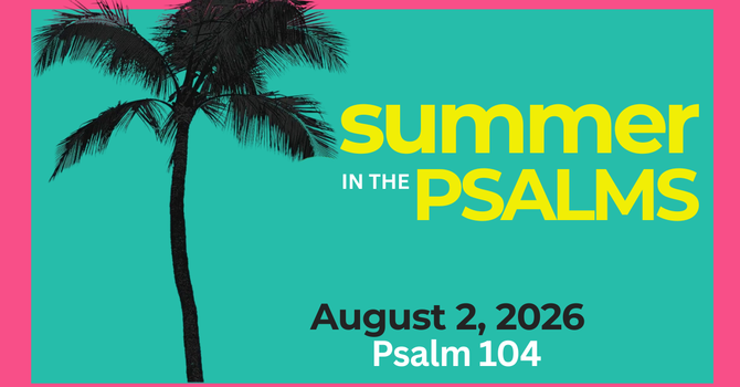 Summer in the Psalms I Psalm 104