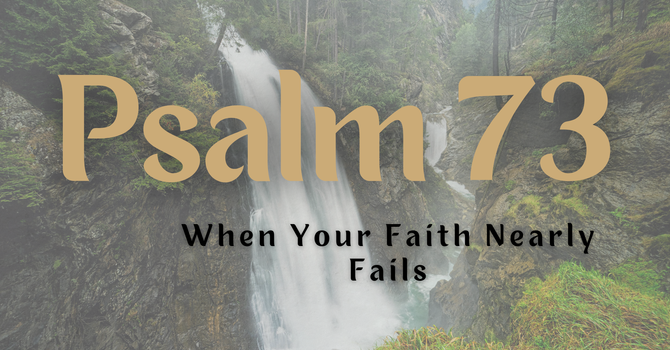 When Your Faith Nearly Fails