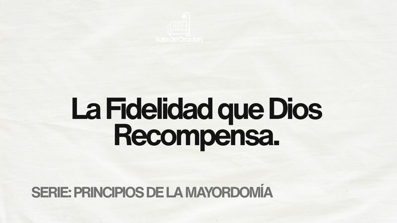 La Fidelidad que Dios Recompensa 