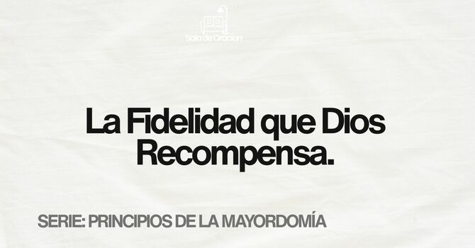 La Fidelidad que Dios Recompensa 