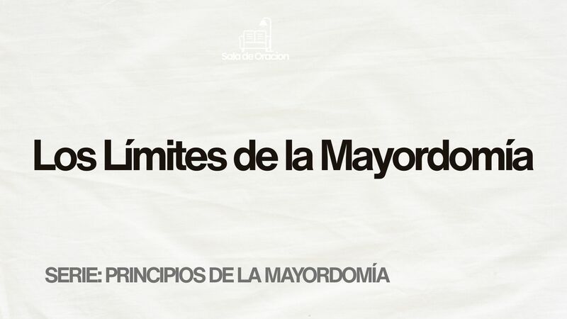 Los Límites de la Mayordomía
