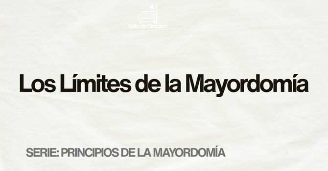 Los Límites de la Mayordomía