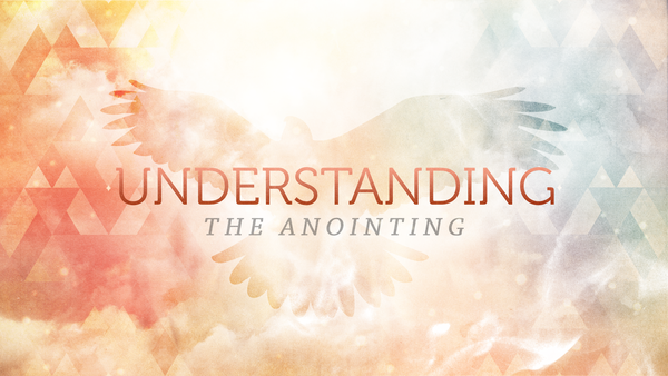 Understanding the Anointing
