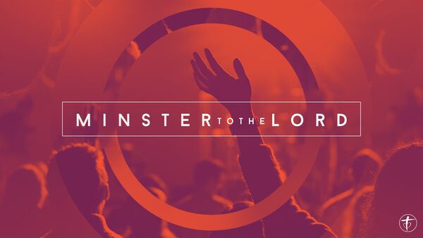Minister to the Lord