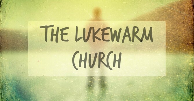 The Lukewarm Church