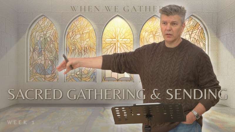 Sacred Gathering & Sending