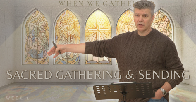 Sacred Gathering & Sending
