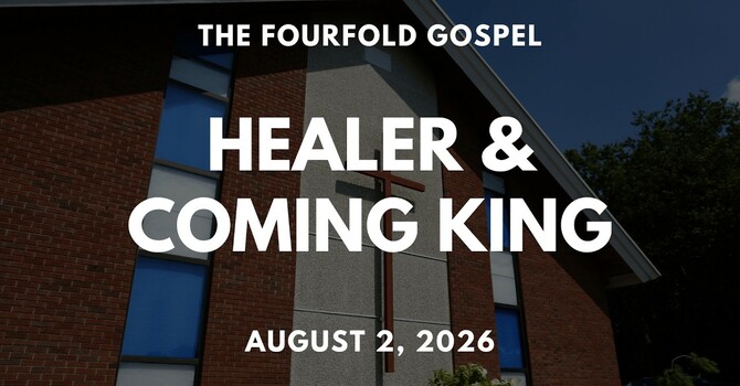 Jesus Our Healer & Coming King