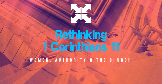 Rethinking 1st Corinthians 11 