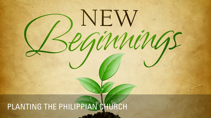 "A New Beginning: Planting the Philippian Church"