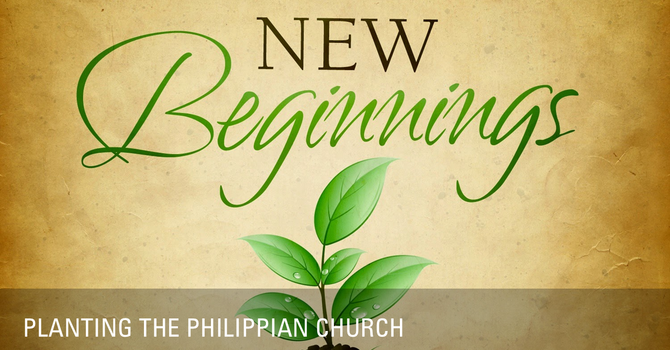"A New Beginning: Planting the Philippian Church"