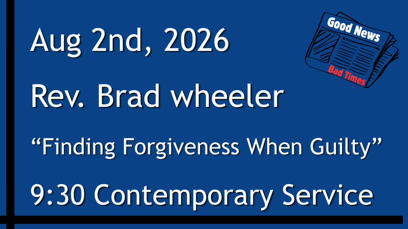 8-2-2026: Good News: Finding Forgiveness When Guilty - 9:30 Contemporary service