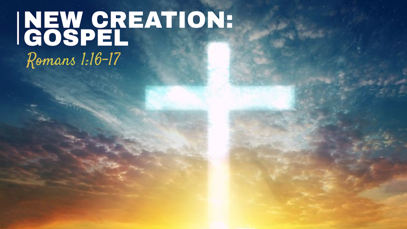 New Creation: Gospel