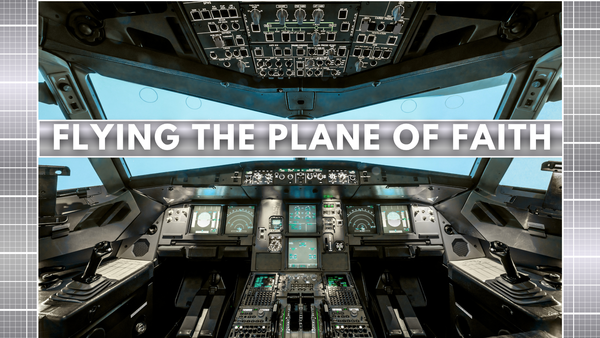 FLYING THE PLANE OF FAITH