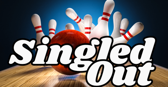 Singled Out Bowling Excursion 