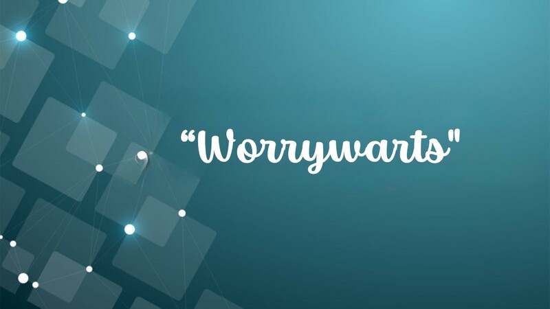Worrywarts